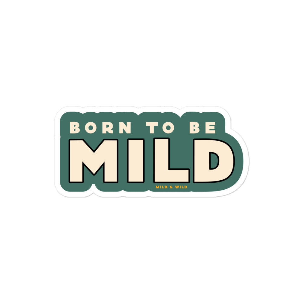 Born to be mild